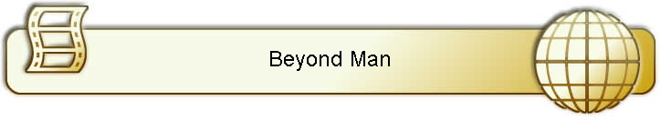 Beyond Man
